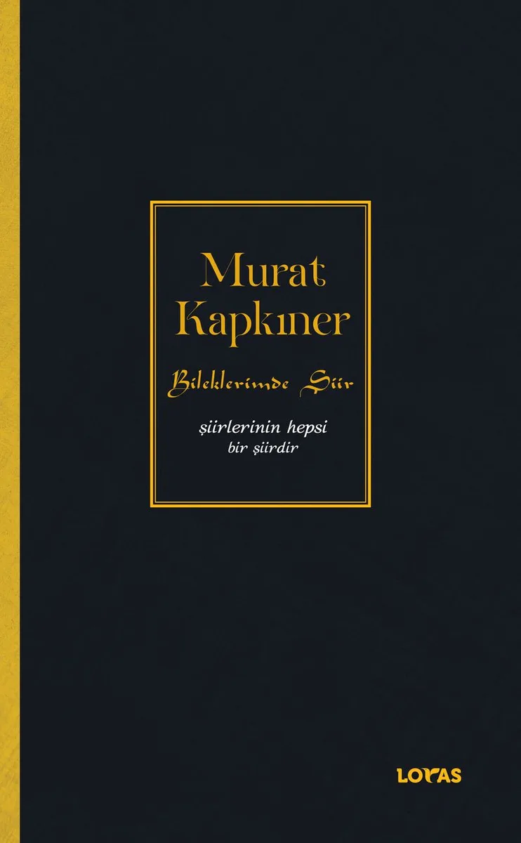 Bileklerimde Şiir Şiirlerinin Hepsi Bir Şiirdir