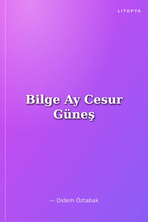 Bilge Ay Cesur Güneş
