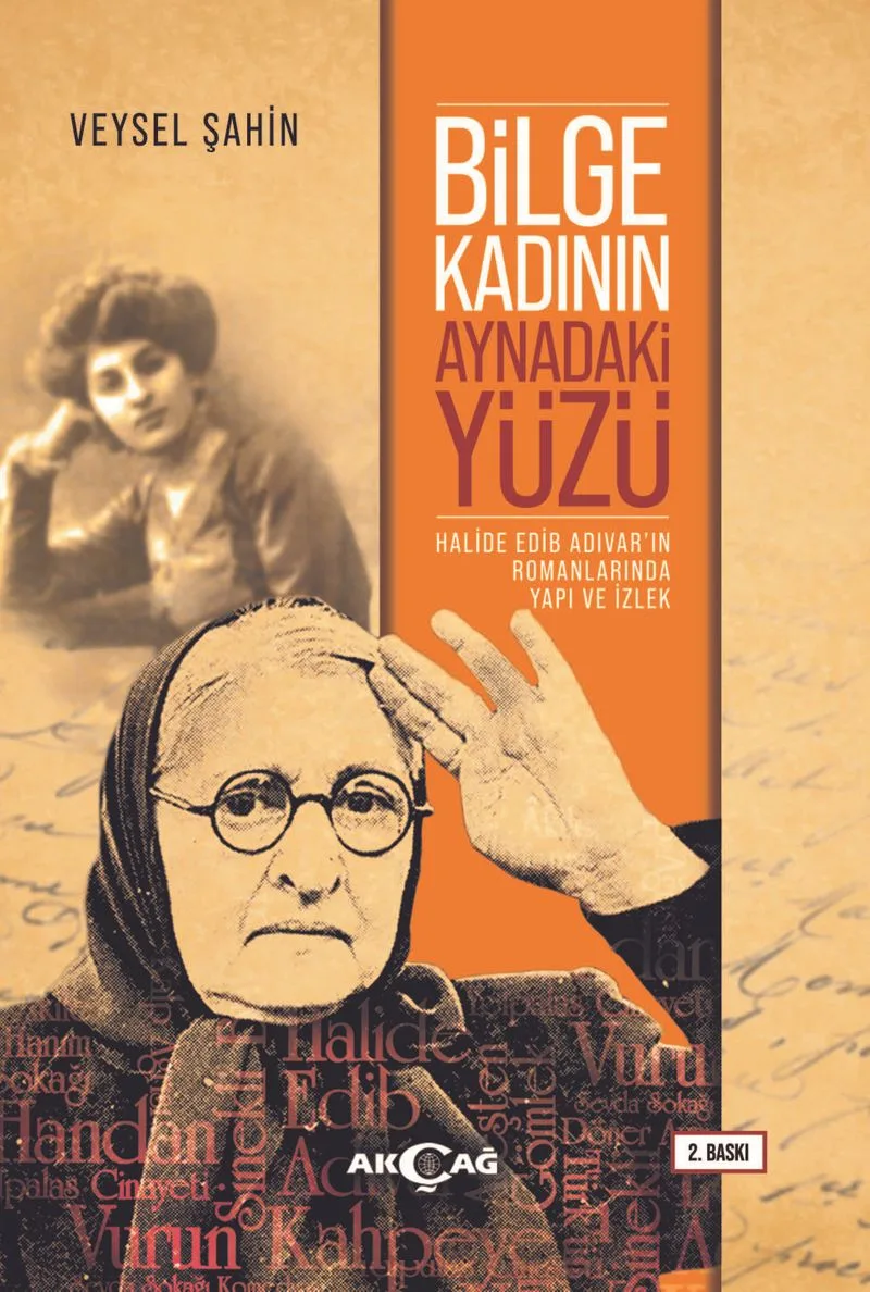 Bilge Kadının Aynadaki Yüzü Halide Edip Adıvar'ın Romanlarında Yapı ve İzlek