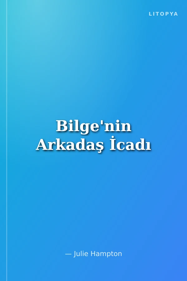Bilge'nin Arkadaş İcadı