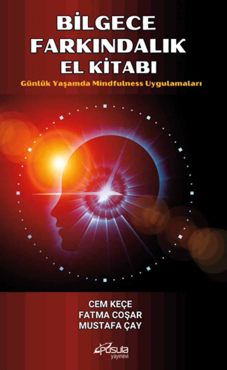 Bilgece Farkındalık El Kitabı / Günlük Yaşamda Mindfulness Uygulamaları