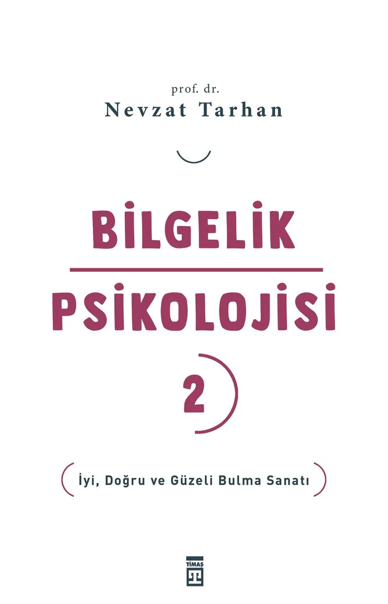Bilgelik Psikolojisi 2 İyi, Doğru ve Güzeli Bulma Sanatı