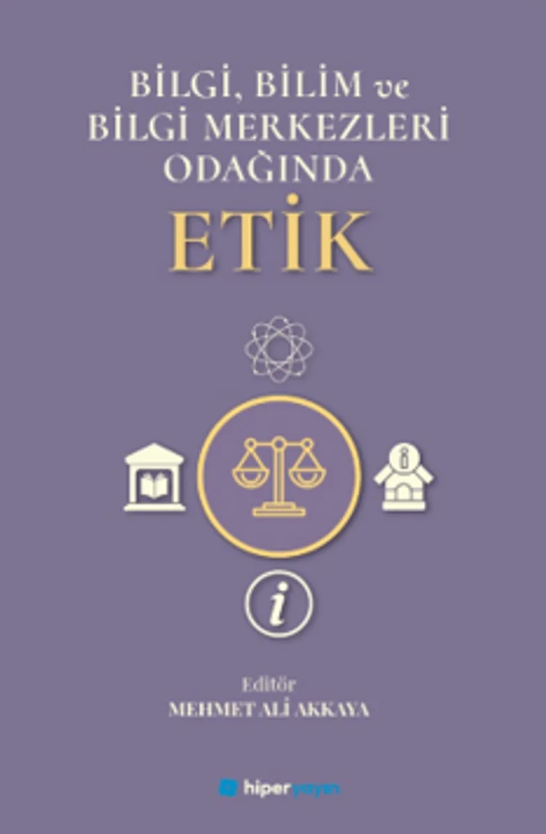 Bilgi, Bilim ve Bilgi Merkezleri Odağında Etik