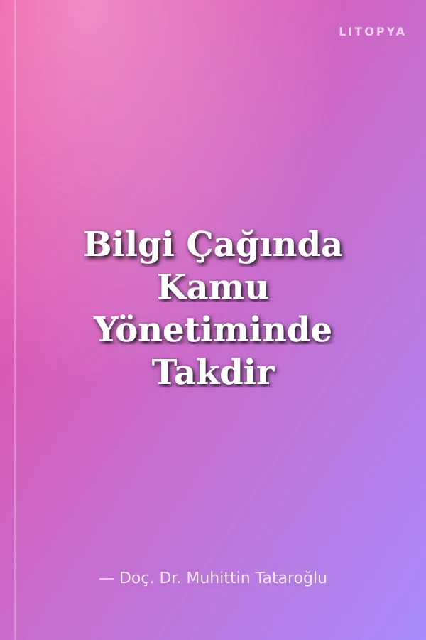 Bilgi Çağında Kamu Yönetiminde Takdir Yetkisi
