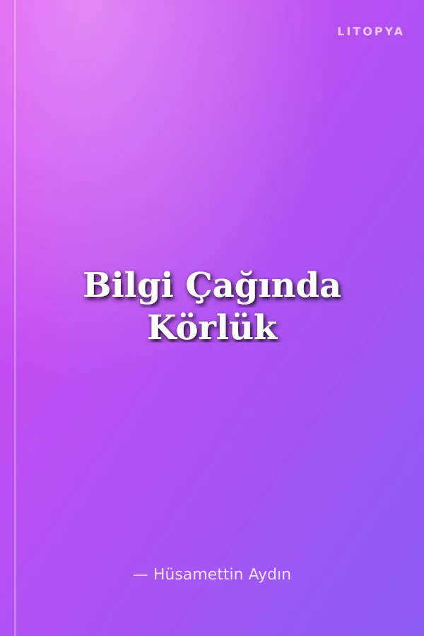 Bilgi Çağında Körlük