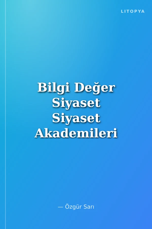 Bilgi Değer Siyaset Siyaset Akademileri