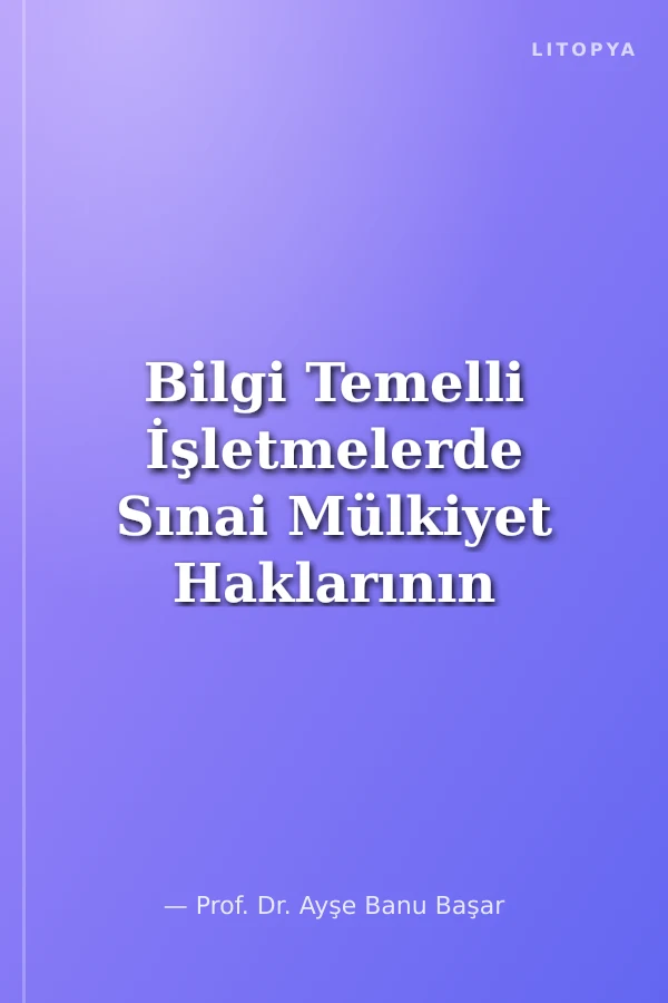 Bilgi Temelli İşletmelerde Sınai Mülkiyet Haklarının Raporlanması