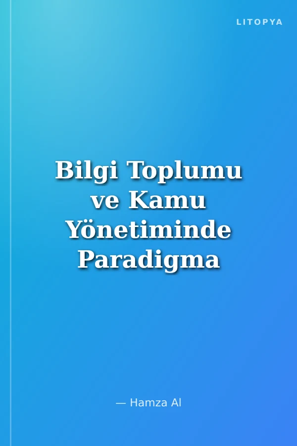 Bilgi Toplumu ve Kamu Yönetiminde Paradigma Değişimi