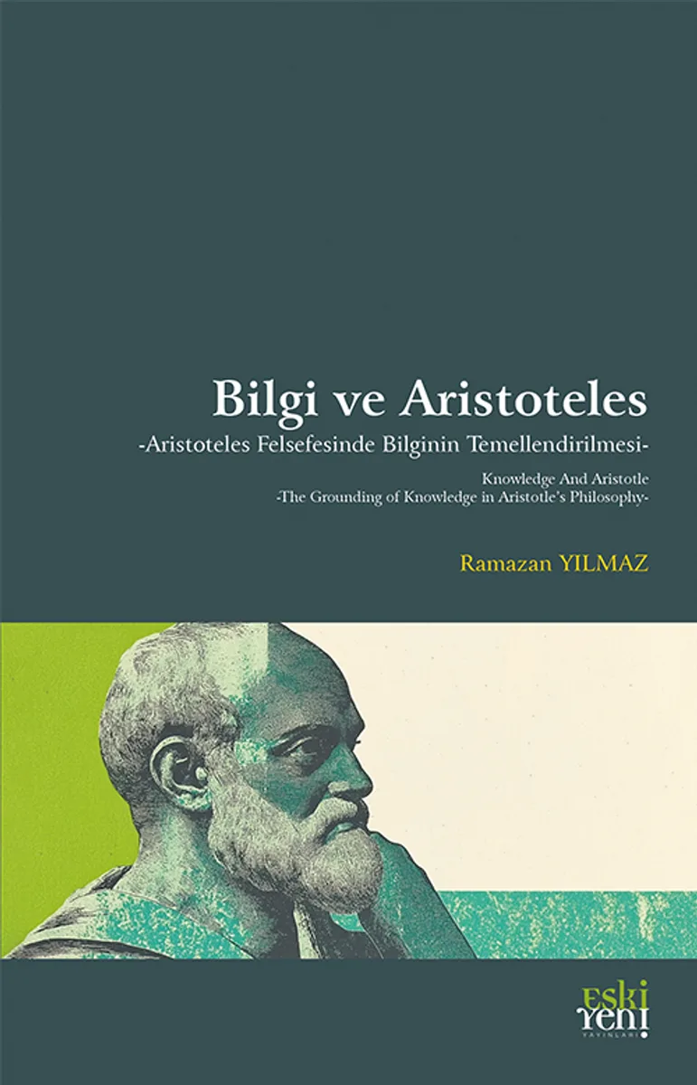 Bilgi ve Aristoteles Aristoteles Felsefesinde Bilginin Temellendirilmesi