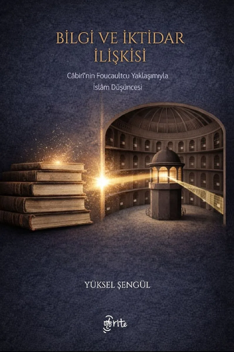Bilgi ve İktidar İlişkisi Cabiri'nin Foucaultcu Yaklaşımıyla İslam Düşüncesi