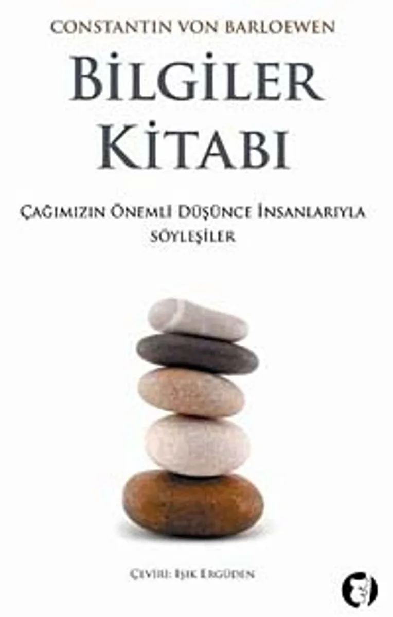 Bilgiler Kitabı Çağımızın Önemli Düşünce İnsanlarıyla Söyleşiler