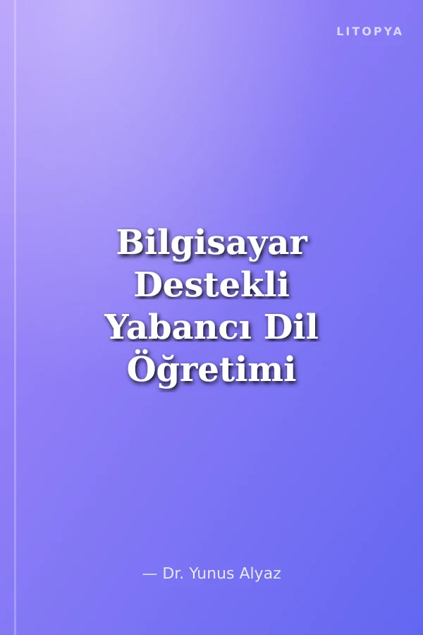 Bilgisayar Destekli Yabancı Dil Öğretimi İçin İnternet Yazarlığı