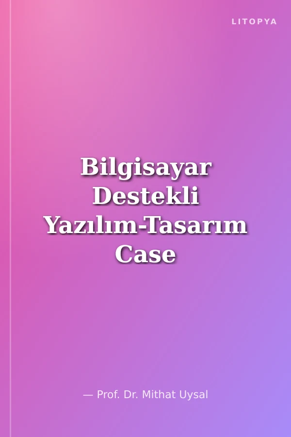 Bilgisayar Destekli Yazılım-Tasarım Case Tool Kullanımı