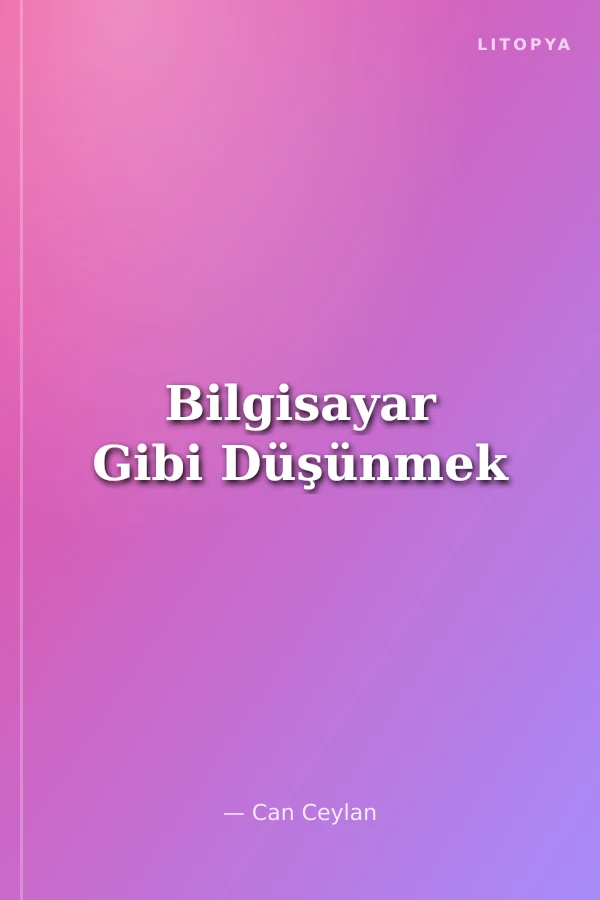 Bilgisayar Gibi Düşünmek