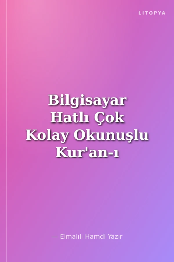 Bilgisayar Hatlı Çok Kolay Okunuşlu Kur'an-ı Kerim Ve Yüce Meali (Rahle Boy-Kod:027)