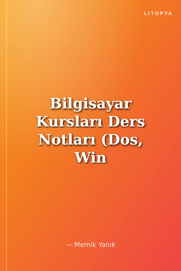 Bilgisayar Kursları Ders Notları (Dos, Win 98, Word 97, Excel 97)