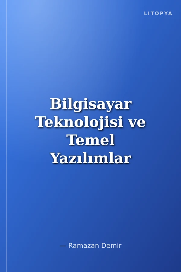 Bilgisayar Teknolojisi ve Temel Yazılımlar
