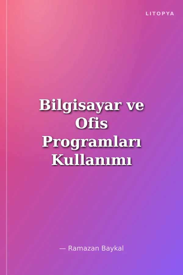 Bilgisayar ve Ofis Programları Kullanımı Ekran Alıntılı Adım Adım