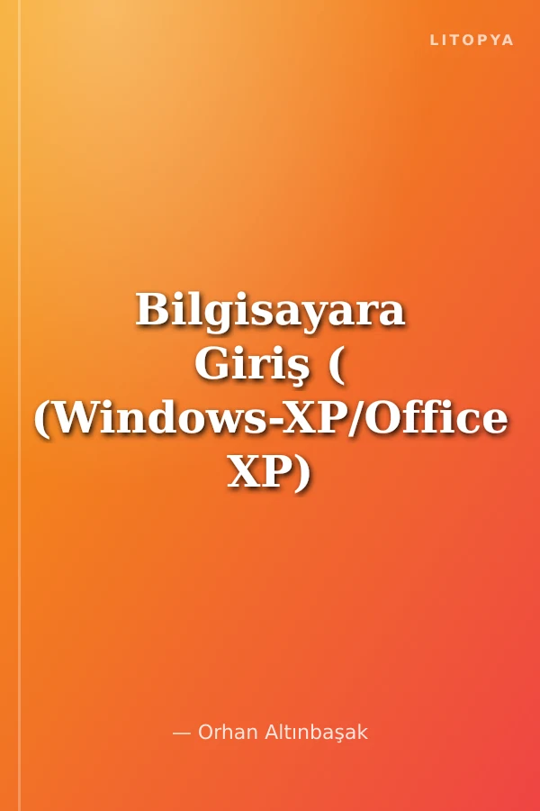 Bilgisayara Giriş ( (Windows-XP/Office XP)