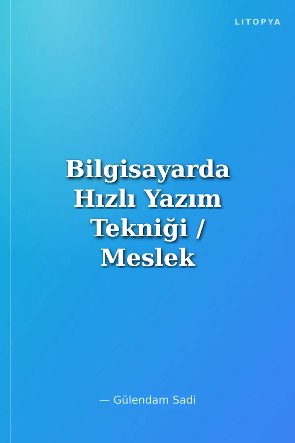Bilgisayarda Hızlı Yazım Tekniği / Meslek Liseleri ve Meslek Yüksek Okulları İçin