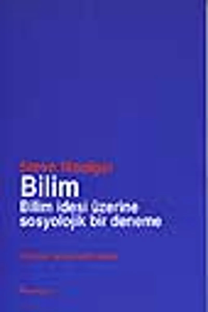 Bilim: Bilim İdesi Üzerine Sosyolojik Bir Deneme