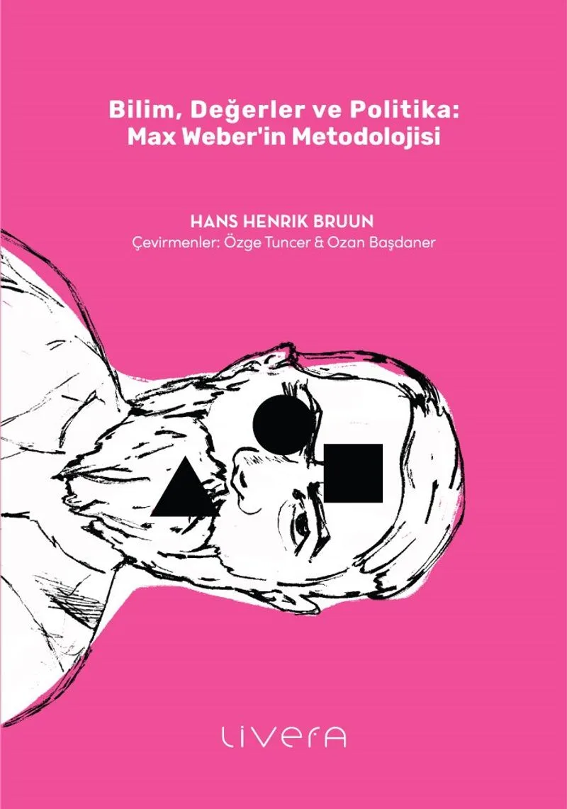 Bilim, Değerler ve Politika: Max Weber'in Metodolojisi