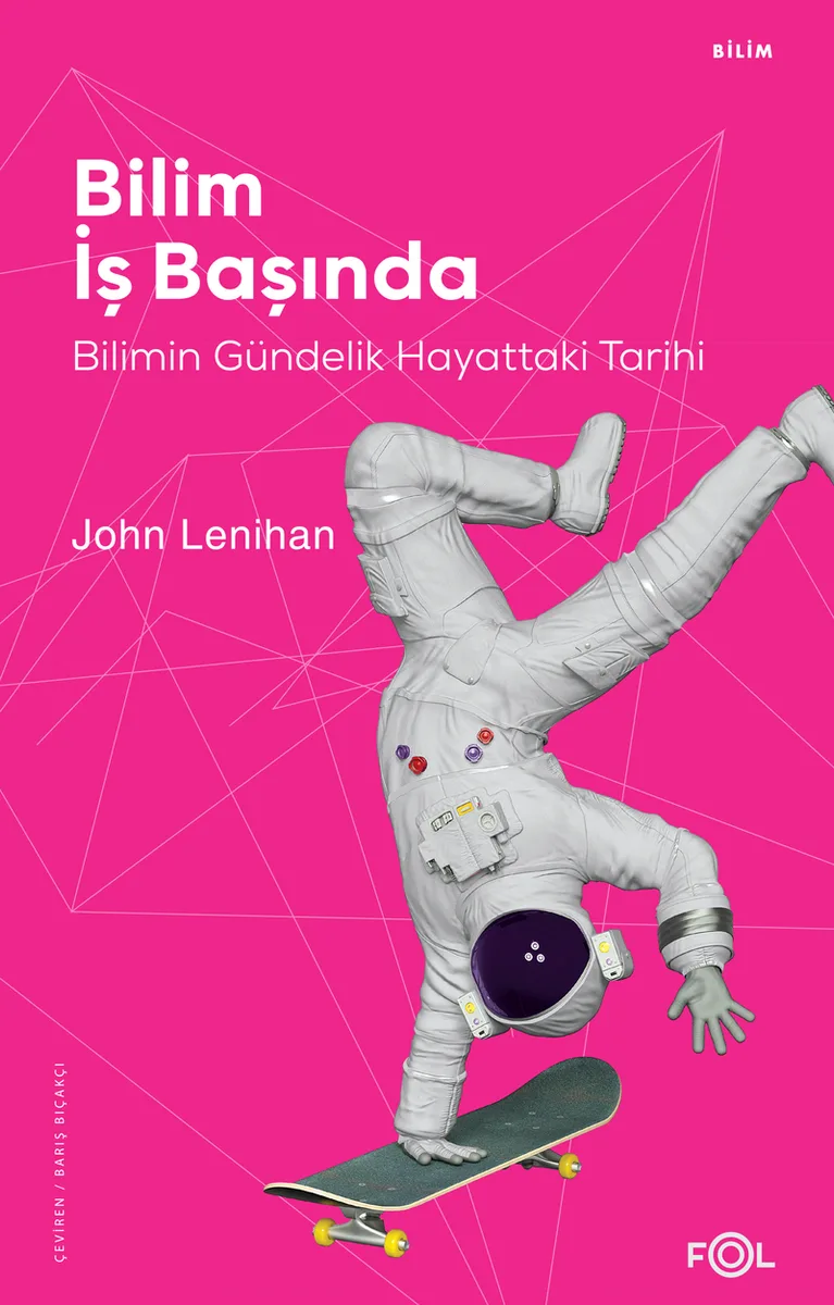 Bilim İş Başında Bilimin Gündelik Hayattaki Tarihi