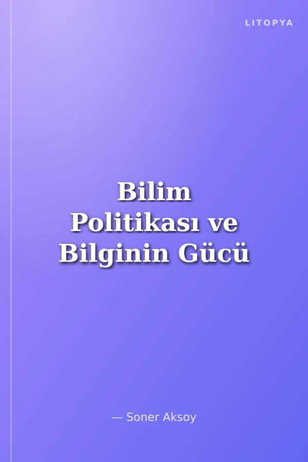 Bilim Politikası ve Bilginin Gücü