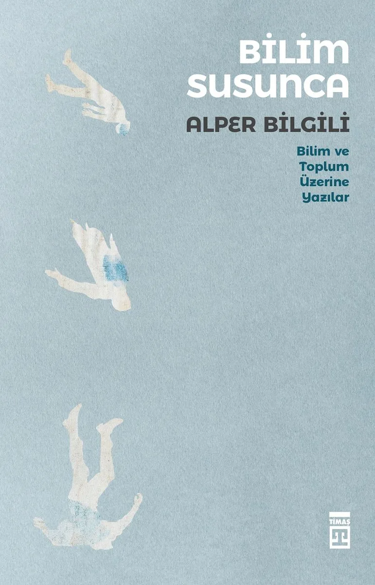 Bilim Susunca Bilim Toplum Üzerine Yazılar