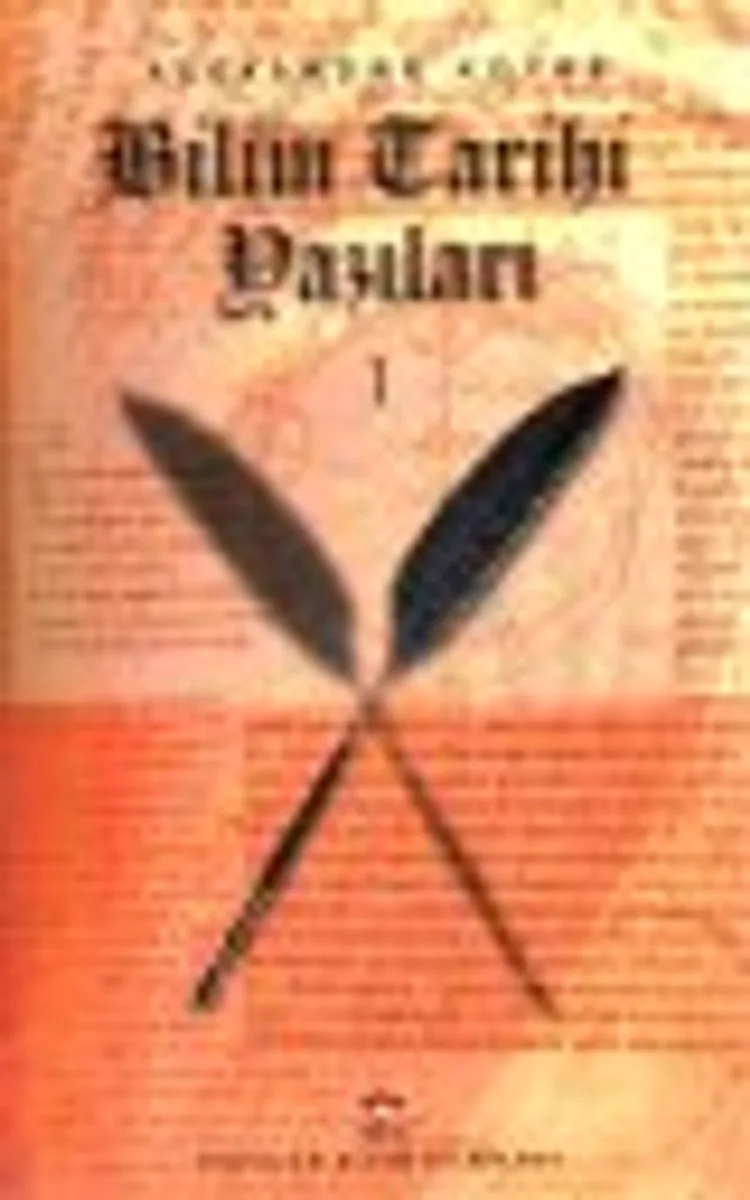 Bilim Tarihi Yazıları 1 (Ciltli)