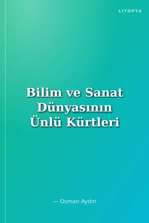 Bilim ve Sanat Dünyasının Ünlü Kürtleri