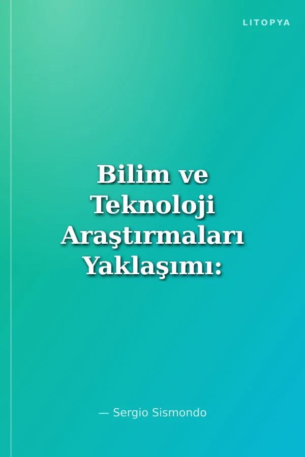 Bilim ve Teknoloji Araştırmaları Yaklaşımı: Temeller