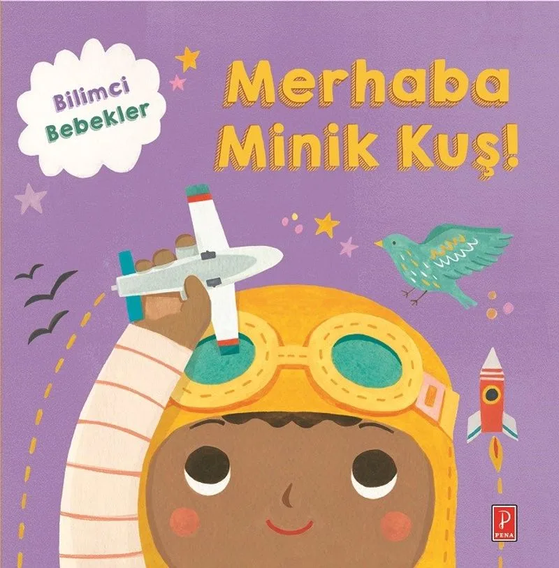 Bilimci Bebekler / Merhaba Minik Kuş !