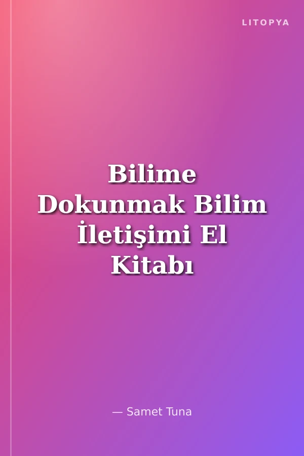 Bilime Dokunmak Bilim İletişimi El Kitabı