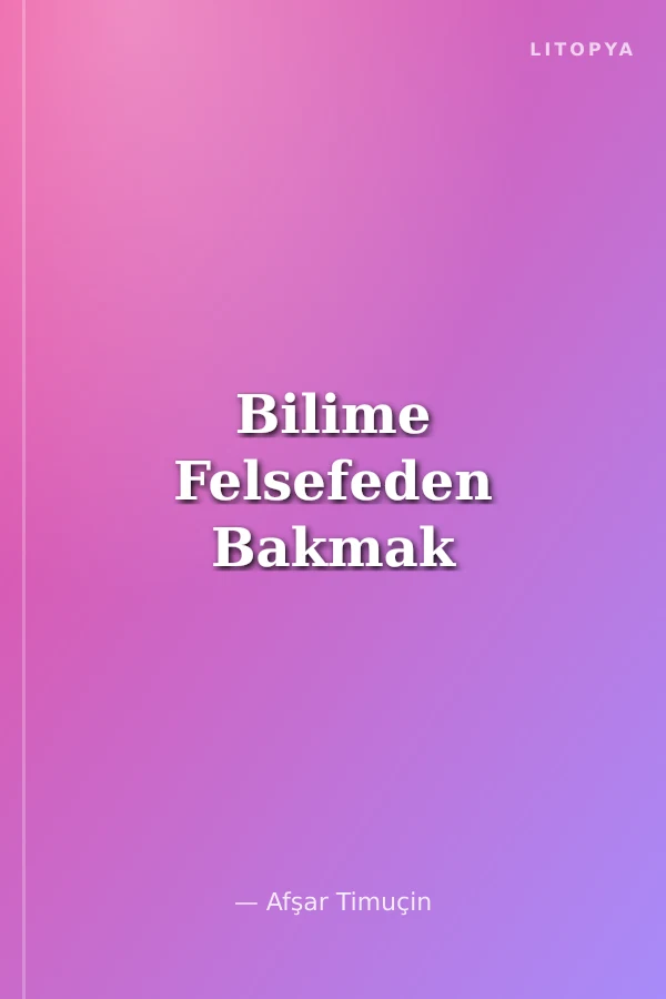 Bilime Felsefeden Bakmak