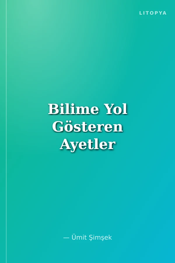 Bilime Yol Gösteren Ayetler