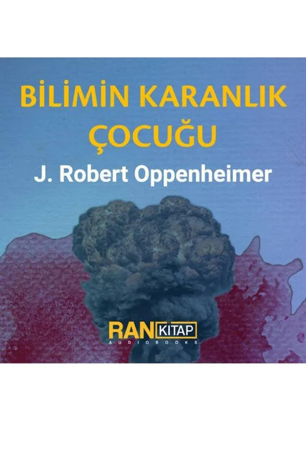 Bilimin Karanlık Çocuğu - J. Robert Oppenheimer