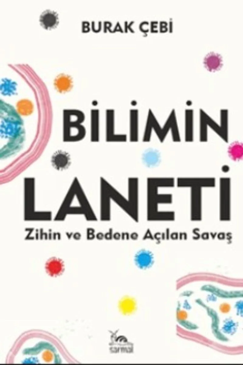 Bilimin Laneti Zihin ve Bedene Açılan Savaş