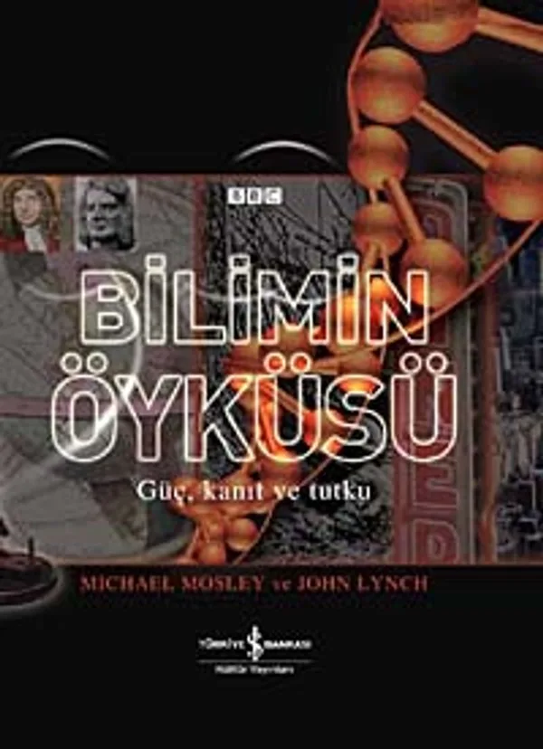Bilimin Öyküsü Güç, Kanıt ve Tutku