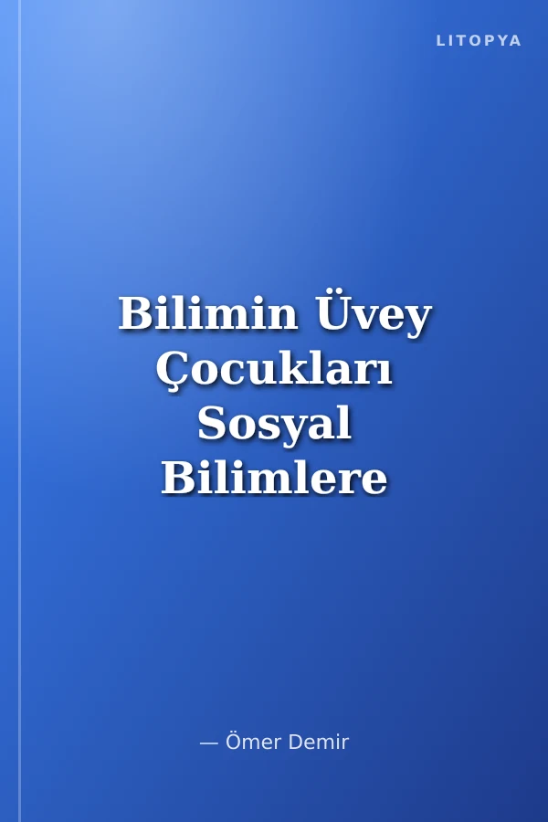 Bilimin Üvey Çocukları Sosyal Bilimlere Giriş
