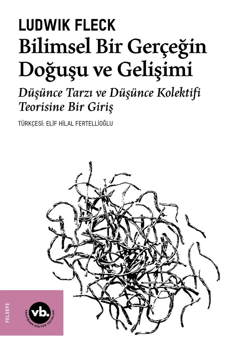 Bilimsel Bir Gerçeğin Doğuşu ve Gelişimi Düşünce Tarzı ve Düşünce Kolektifi Teorisine Bir Giriş