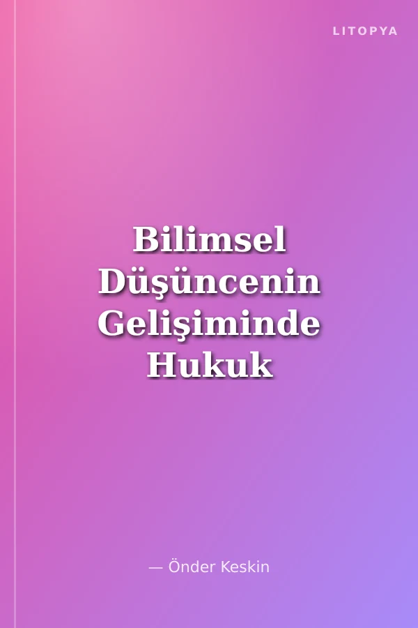 Bilimsel Düşüncenin Gelişiminde Hukuk Biliminin Rolü