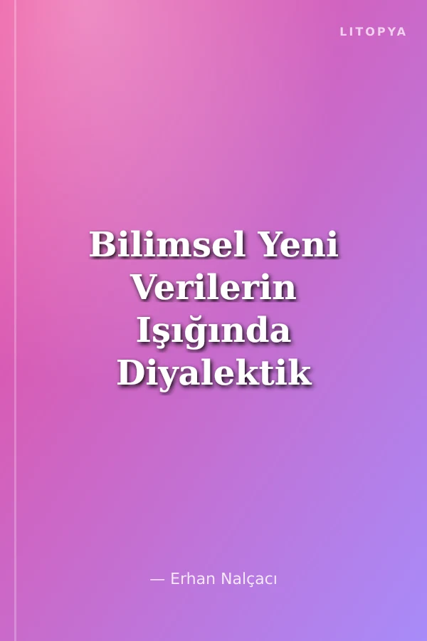 Bilimsel Yeni Verilerin Işığında Diyalektik Materyalizm