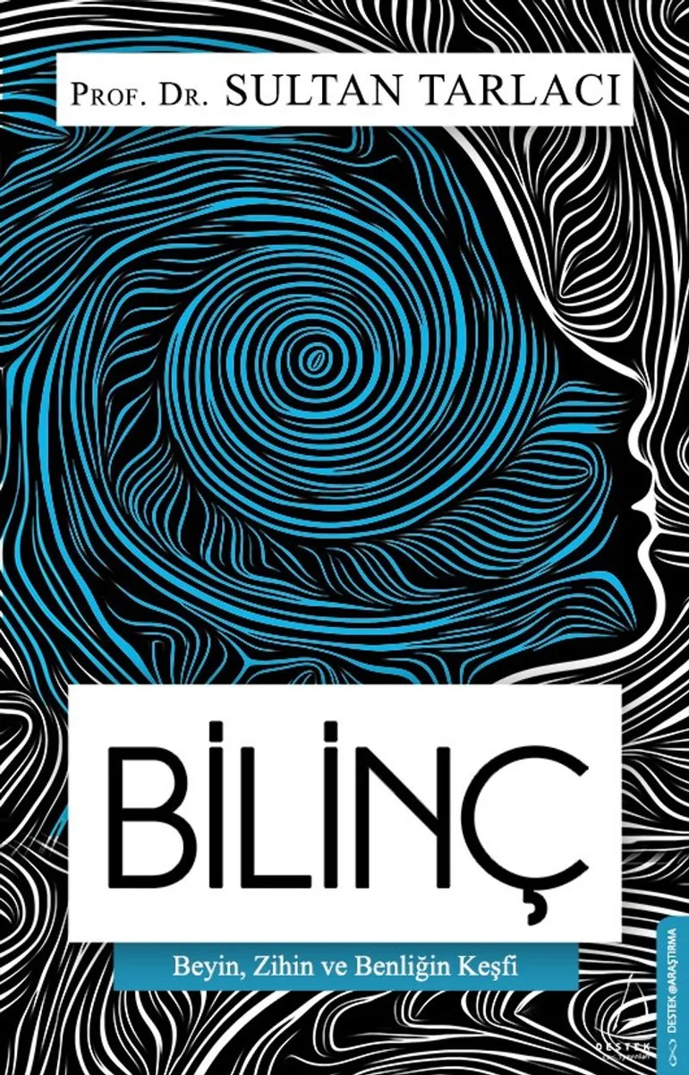 Bilinç Beyin, Zihin ve Benliğin Keşfi