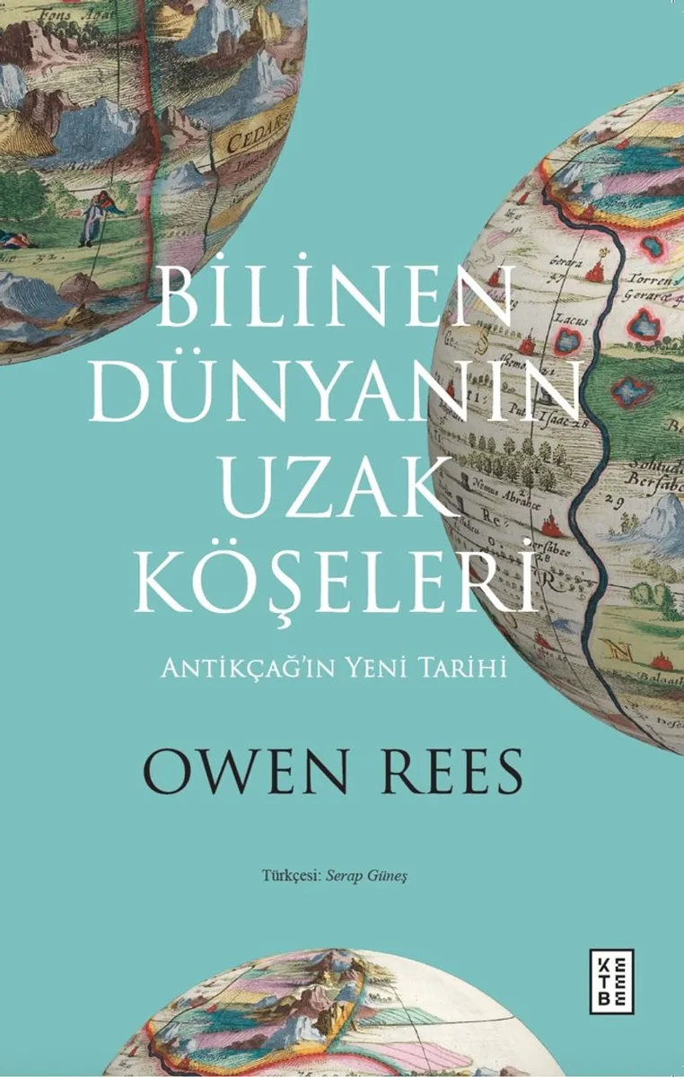 Bilinen Dünyanın Uzak Köşeleri Antikçağ'ın Yeni Tarihi