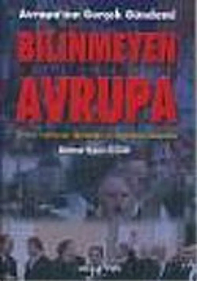 Bilinmeyen Avrupa/Avrupa'nın Gerçek Gündemi