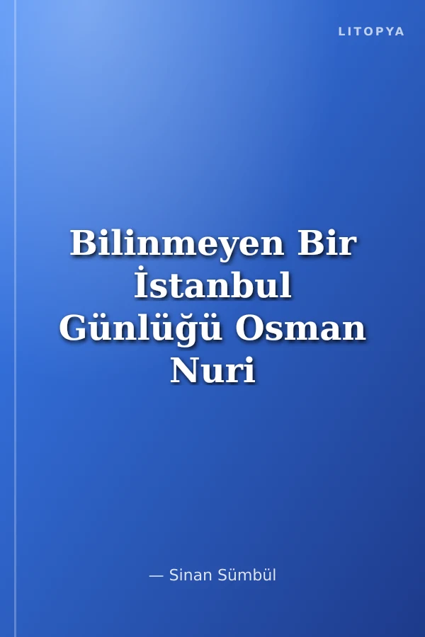 Bilinmeyen Bir İstanbul Günlüğü Osman Nuri Ergin'in İstanbul Vali ve Belediye Başkanının Günlük Faaliyetleri Hakkındaki Notları (1949-1950)