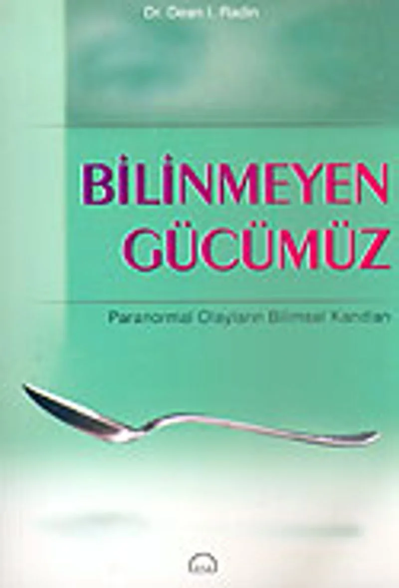 Bilinmeyen Gücümüz Paranormal Olayların Bilimsel Kanıtları
