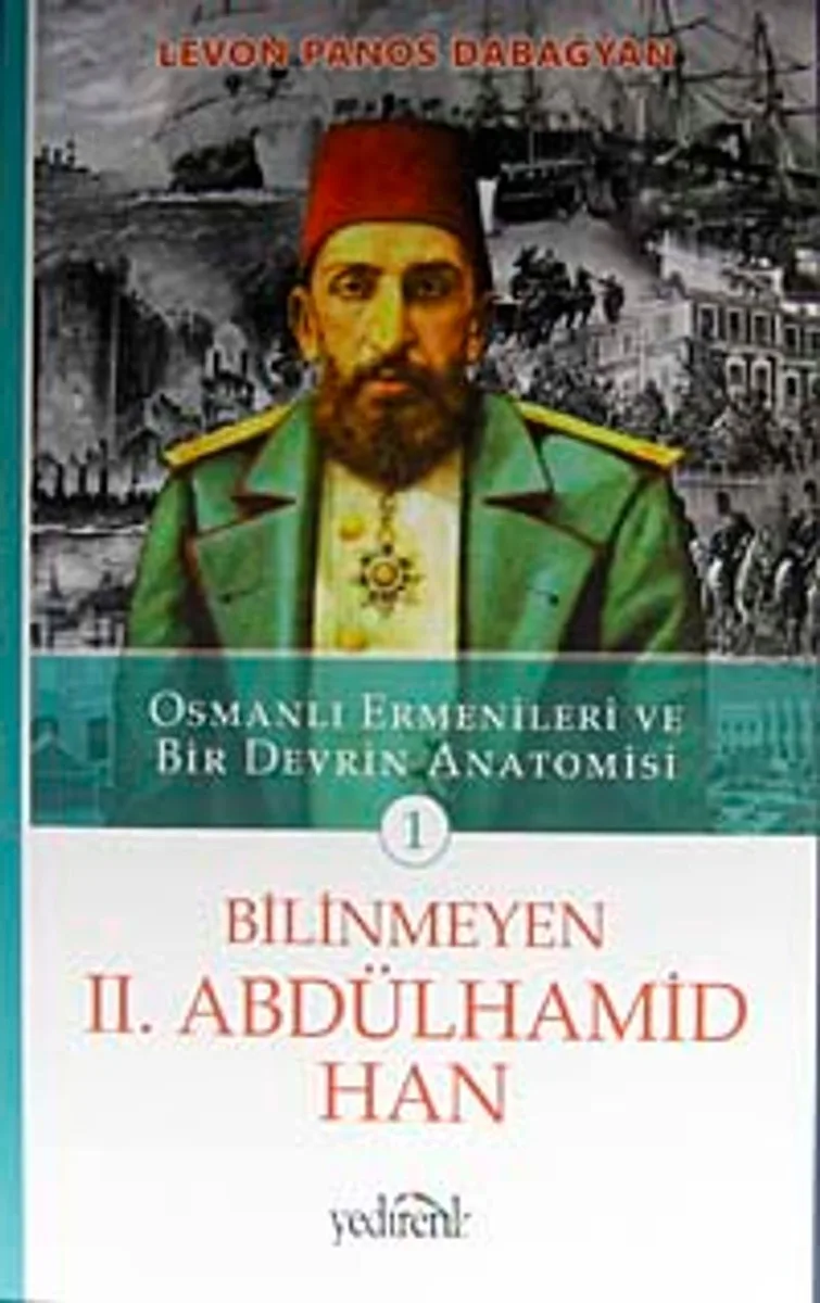 Bilinmeyen II. Abdülhamid Han Osmanlı Ermenileri ve Bir Devrin Anatomisi -1
