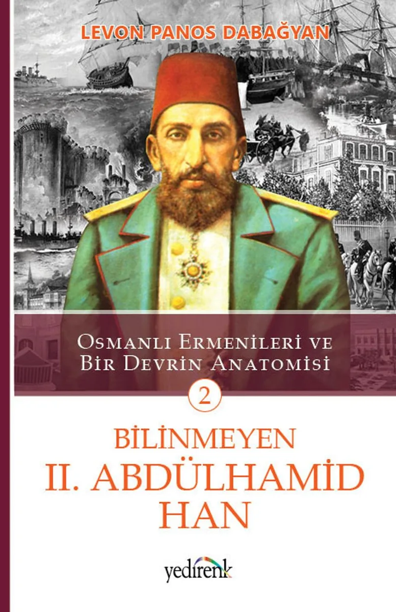 Bilinmeyen II. Abdülhamid Han Osmanlı Ermenileri ve Bir Devrin Anatomisi -2